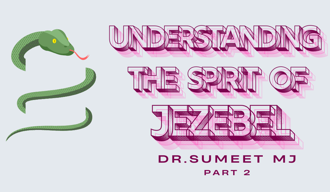 Understanding the spirit of Jezebel -Part 2